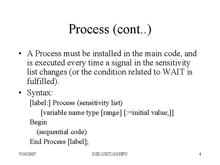 Process (cont. . ) • A Process must be installed in the main code,