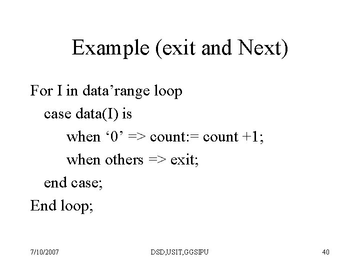 Example (exit and Next) For I in data’range loop case data(I) is when ‘