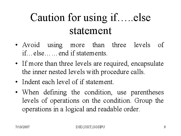 Caution for using if…. . else statement • Avoid using more than three levels