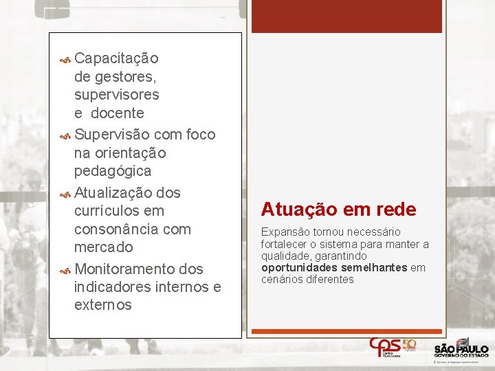  Capacitação de gestores, supervisores e docente Supervisão com foco na orientação pedagógica Atualização