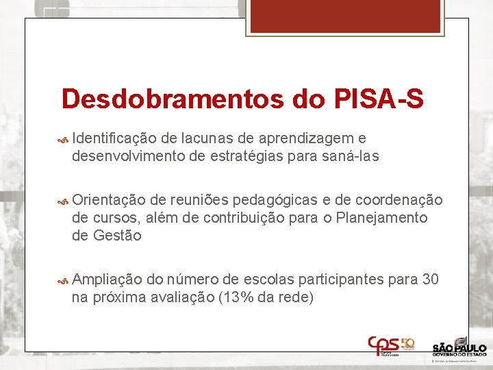 Desdobramentos do PISA-S Identificação de lacunas de aprendizagem e desenvolvimento de estratégias para saná-las