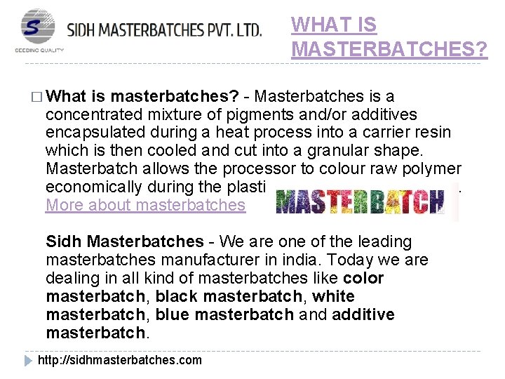 WHAT IS MASTERBATCHES? � What is masterbatches? - Masterbatches is a concentrated mixture of