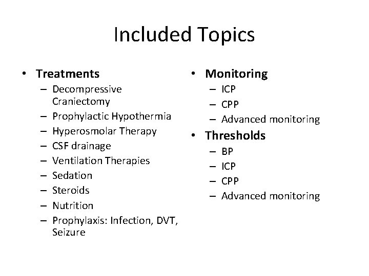Included Topics • Treatments – Decompressive Craniectomy – Prophylactic Hypothermia – Hyperosmolar Therapy –
