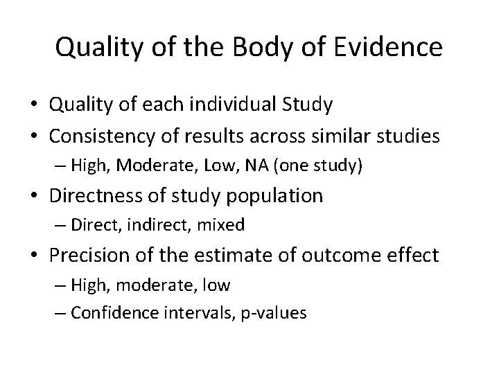 Quality of the Body of Evidence • Quality of each individual Study • Consistency