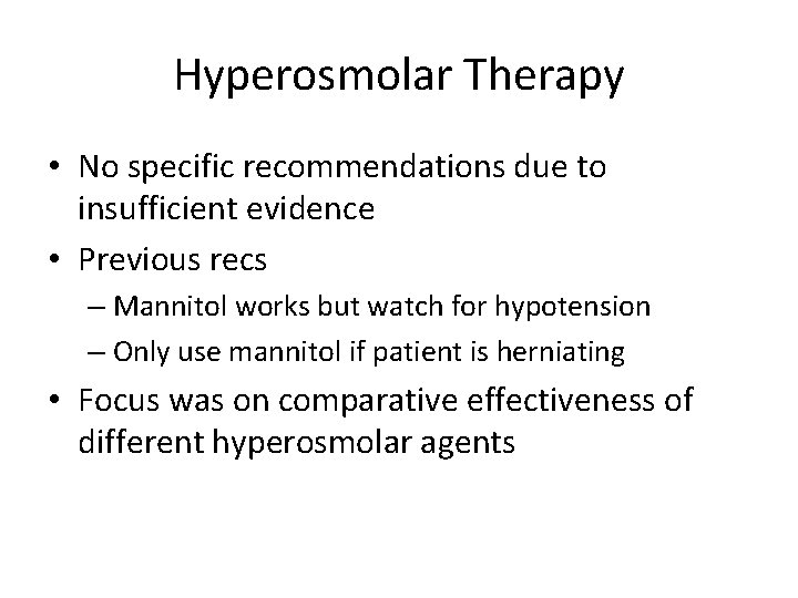 Hyperosmolar Therapy • No specific recommendations due to insufficient evidence • Previous recs –