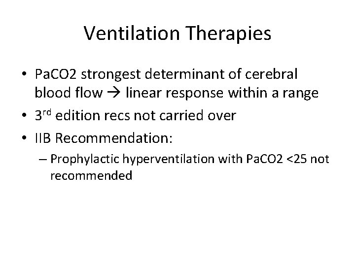 Ventilation Therapies • Pa. CO 2 strongest determinant of cerebral blood flow linear response