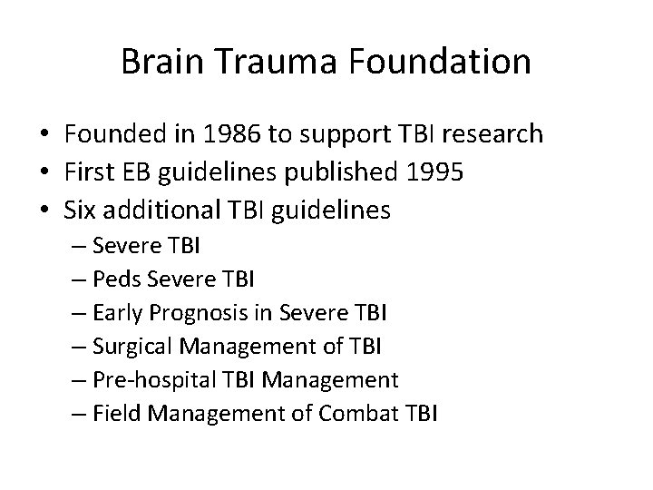 Brain Trauma Foundation • Founded in 1986 to support TBI research • First EB