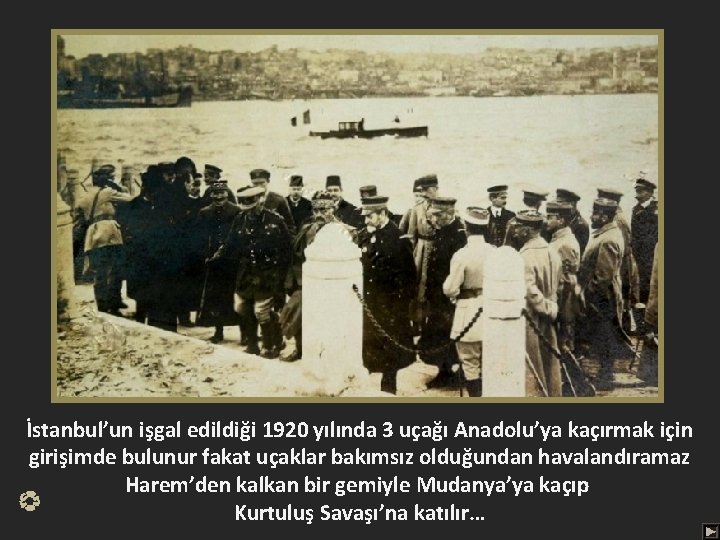 İstanbul’un işgal edildiği 1920 yılında 3 uçağı Anadolu’ya kaçırmak için girişimde bulunur fakat uçaklar