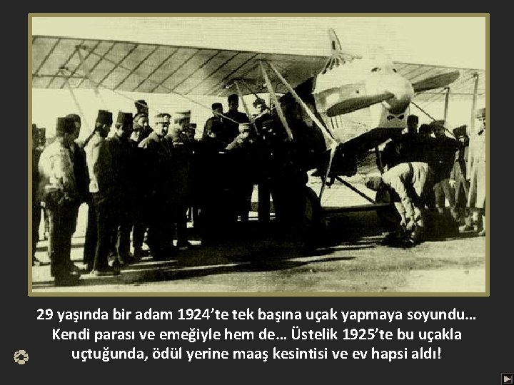 29 yaşında bir adam 1924’te tek başına uçak yapmaya soyundu… Kendi parası ve emeğiyle