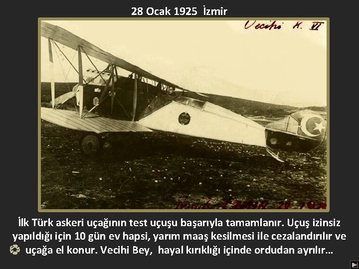 28 Ocak 1925 İzmir İlk Türk askeri uçağının test uçuşu başarıyla tamamlanır. Uçuş izinsiz