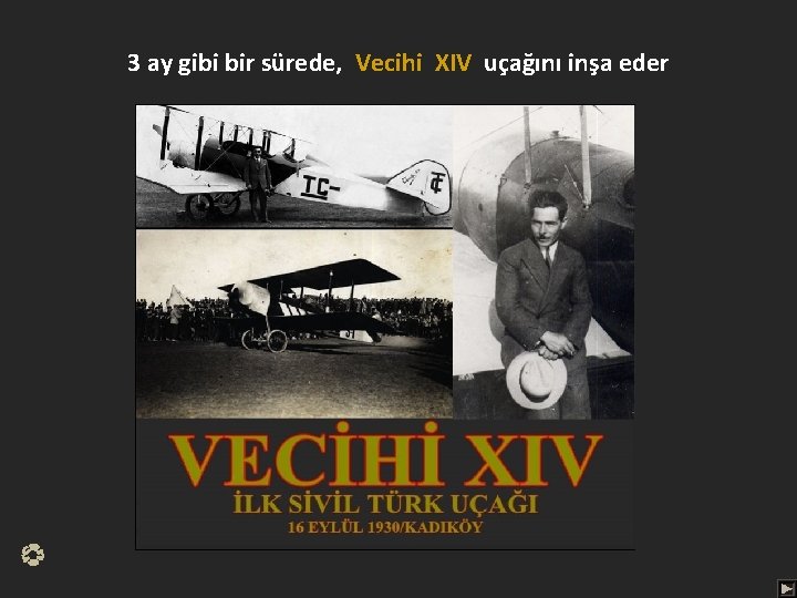 3 ay gibi bir sürede, Vecihi XIV uçağını inşa eder 