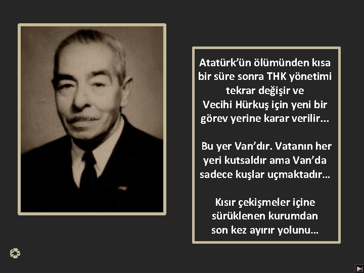 Atatürk’ün ölümünden kısa bir süre sonra THK yönetimi tekrar değişir ve Vecihi Hürkuş için