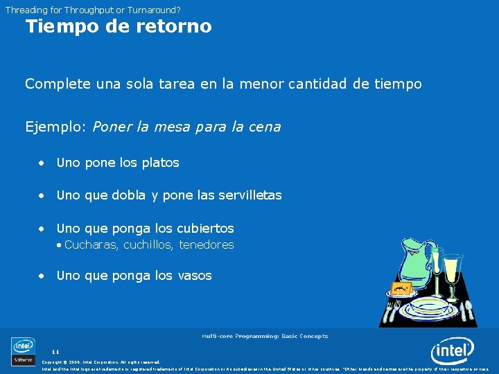 Threading for Throughput or Turnaround? Tiempo de retorno Complete una sola tarea en la