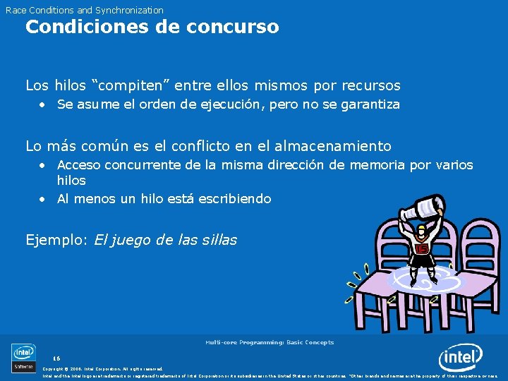 Race Conditions and Synchronization Condiciones de concurso Los hilos “compiten” entre ellos mismos por