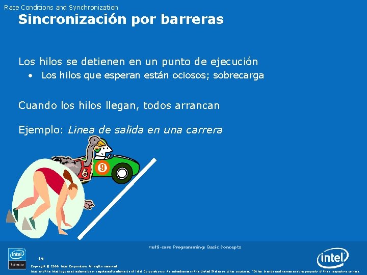 Race Conditions and Synchronization Sincronización por barreras Los hilos se detienen en un punto