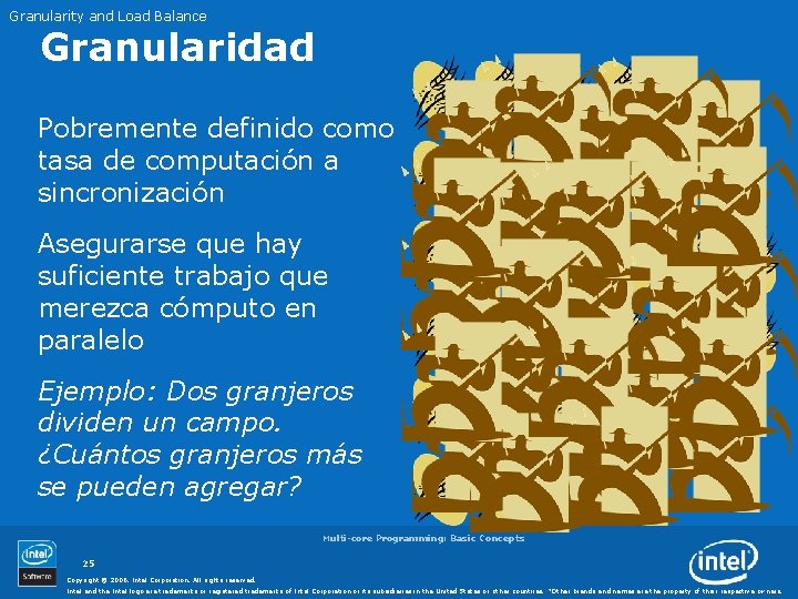 Granularity and Load Balance Granularidad Pobremente definido como tasa de computación a sincronización Asegurarse
