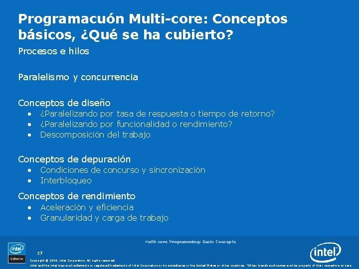 Programacuón Multi-core: Conceptos básicos, ¿Qué se ha cubierto? Procesos e hilos Paralelismo y concurrencia