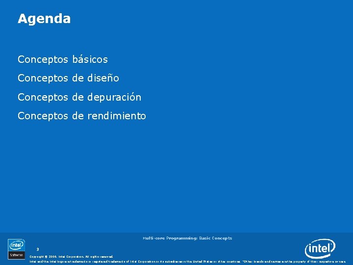 Agenda Conceptos básicos Conceptos de diseño Conceptos de depuración Conceptos de rendimiento Multi-core Programming: