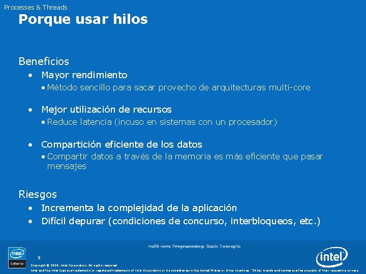 Processes & Threads Porque usar hilos Beneficios • Mayor rendimiento • Método sencillo para