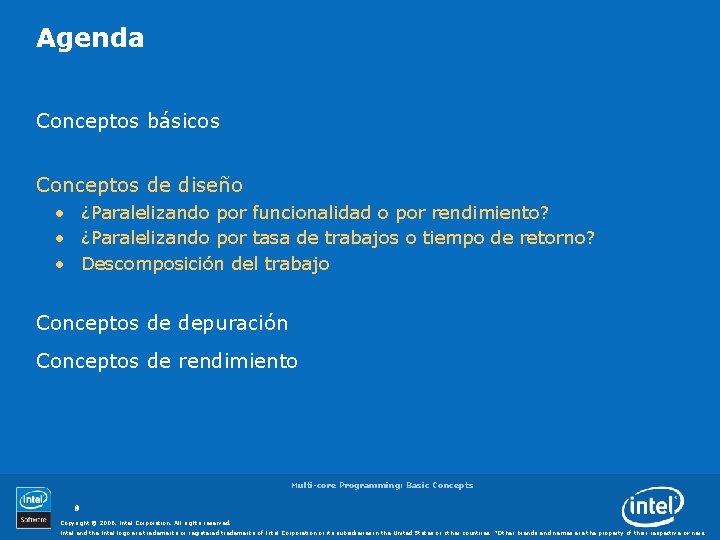 Agenda Conceptos básicos Conceptos de diseño • ¿Paralelizando por funcionalidad o por rendimiento? •