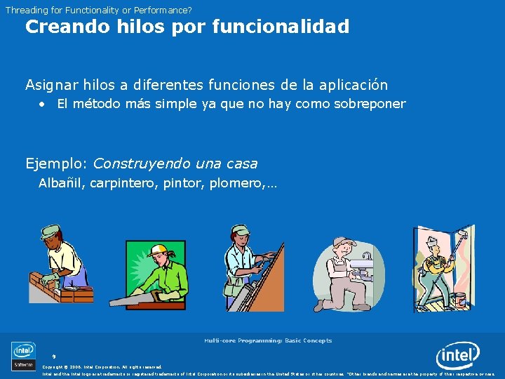Threading for Functionality or Performance? Creando hilos por funcionalidad Asignar hilos a diferentes funciones