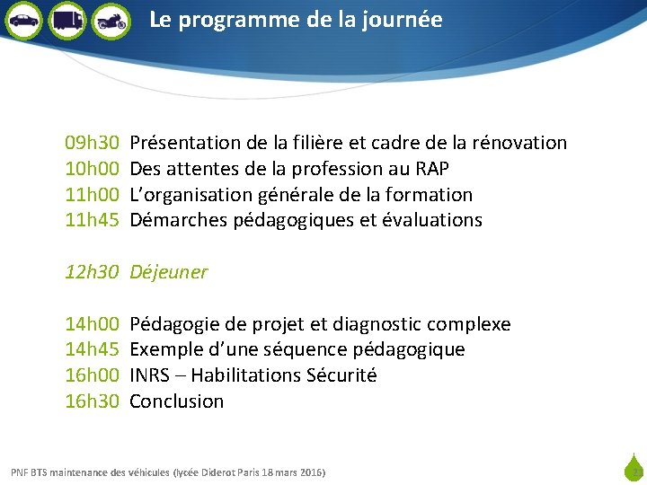 Le programme de la journée 09 h 30 Présentation de la filière et cadre