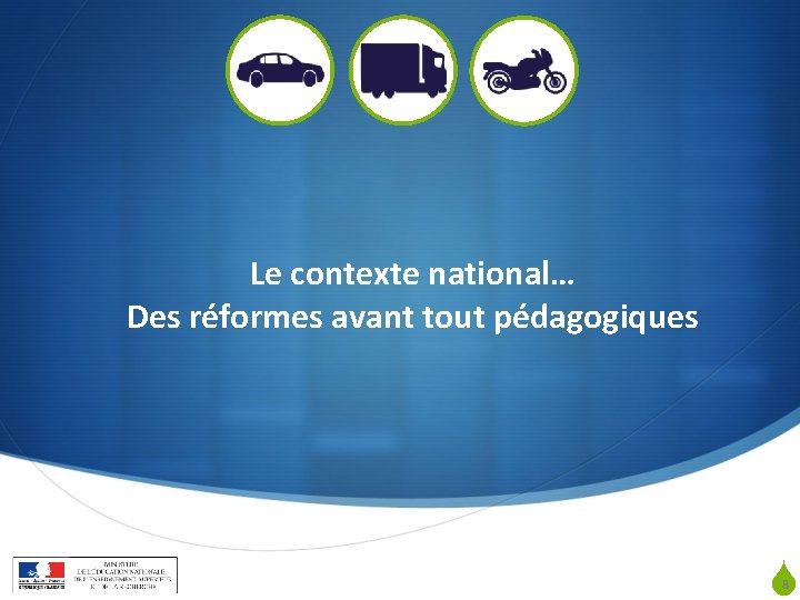 Le contexte national… Des réformes avant tout pédagogiques S PNF BTS maintenance des véhicules