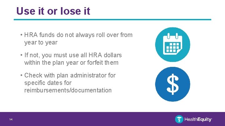 Use it or lose it • HRA funds do not always roll over from