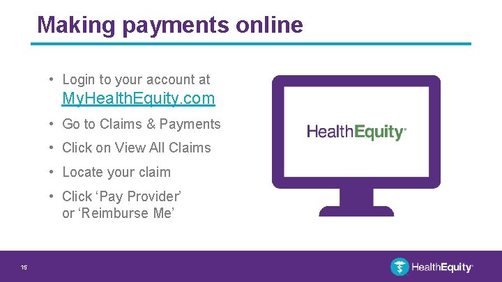 Making payments online • Login to your account at My. Health. Equity. com •