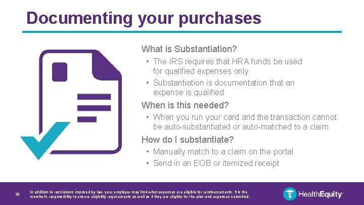 Documenting your purchases What is Substantiation? • The IRS requires that HRA funds be