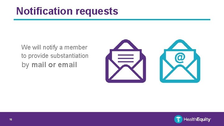 Notification requests We will notify a member to provide substantiation by mail or email