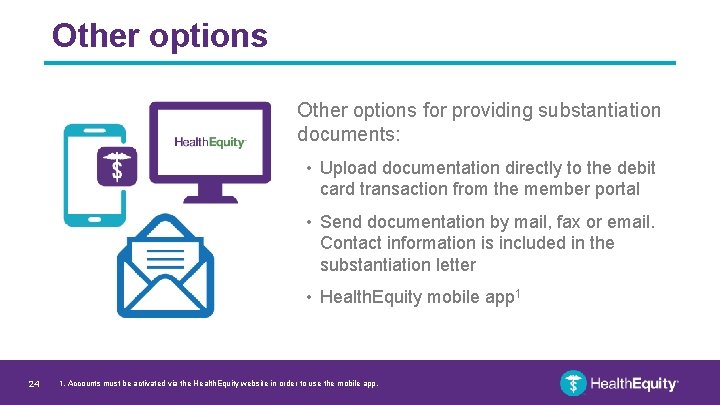 Other options for providing substantiation documents: • Upload documentation directly to the debit card