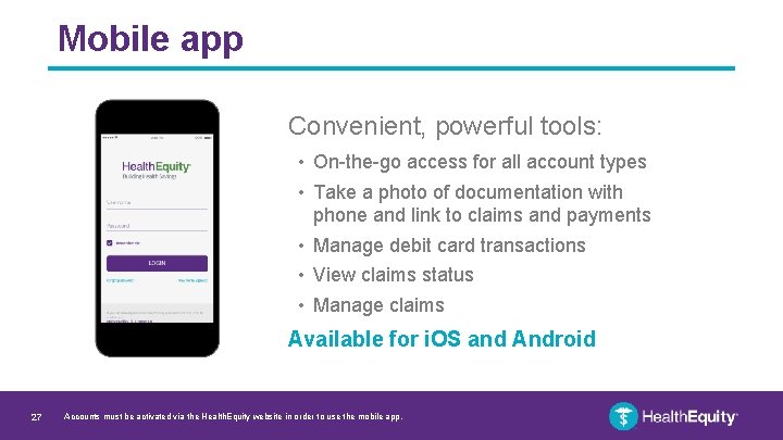 Mobile app Convenient, powerful tools: • On-the-go access for all account types • Take