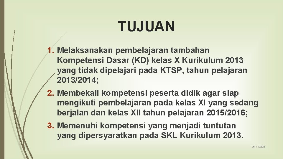 TUJUAN 1. Melaksanakan pembelajaran tambahan Kompetensi Dasar (KD) kelas X Kurikulum 2013 yang tidak TUJUAN 1. Melaksanakan pembelajaran tambahan Kompetensi Dasar (KD) kelas X Kurikulum 2013 yang tidak