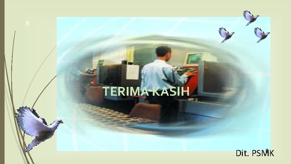 8 TERIMA KASIH 8 Dit. PSMK 8 TERIMA KASIH 8 Dit. PSMK