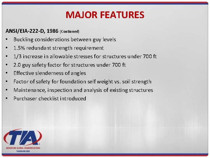 MAJOR FEATURES ANSI/EIA-222 -D, 1986 (Continued) • Buckling considerations between guy levels • 1.