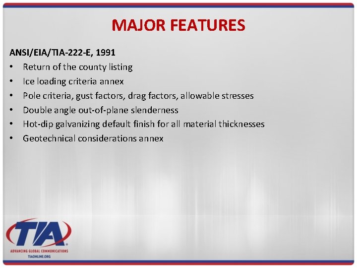 MAJOR FEATURES ANSI/EIA/TIA-222 -E, 1991 • Return of the county listing • Ice loading