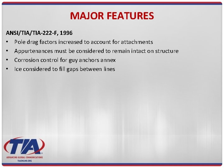 MAJOR FEATURES ANSI/TIA-222 -F, 1996 • Pole drag factors increased to account for attachments