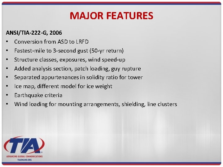 MAJOR FEATURES ANSI/TIA-222 -G, 2006 • Conversion from ASD to LRFD • Fastest-mile to