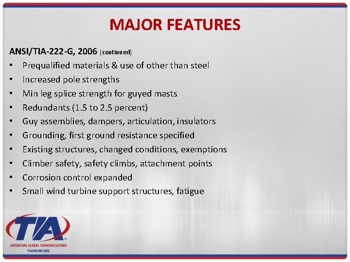 MAJOR FEATURES ANSI/TIA-222 -G, 2006 (continued) • Prequalified materials & use of other than