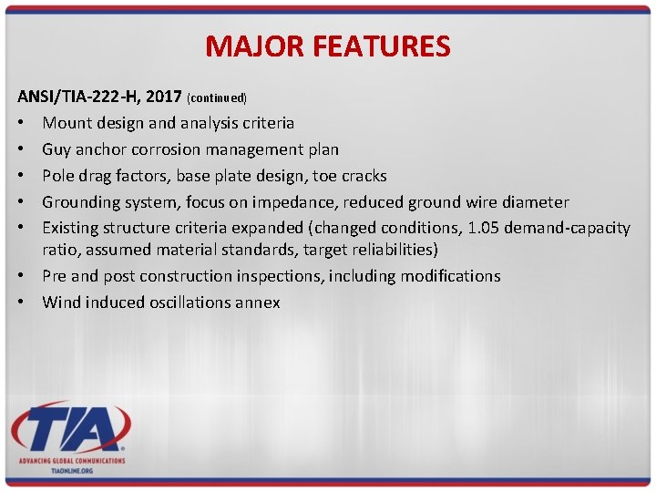 MAJOR FEATURES ANSI/TIA-222 -H, 2017 (continued) • Mount design and analysis criteria • Guy