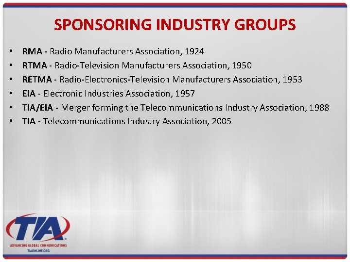 SPONSORING INDUSTRY GROUPS • • • RMA - Radio Manufacturers Association, 1924 RTMA -