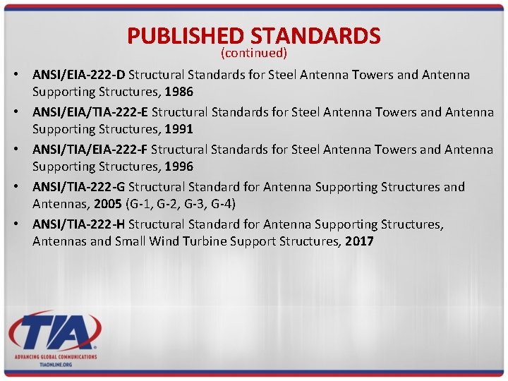 PUBLISHED STANDARDS (continued) • ANSI/EIA-222 -D Structural Standards for Steel Antenna Towers and Antenna
