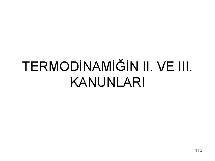 TERMODİNAMİĞİN II. VE III. KANUNLARI 115 