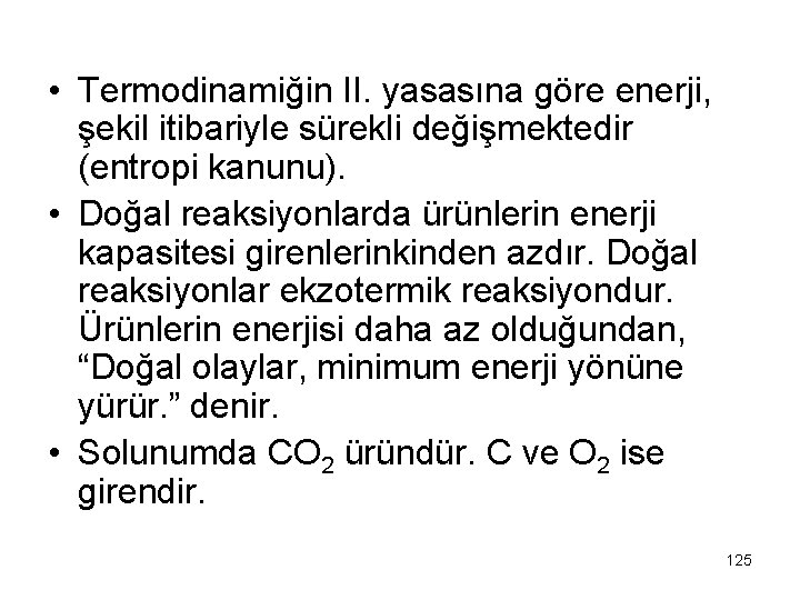  • Termodinamiğin II. yasasına göre enerji, şekil itibariyle sürekli değişmektedir (entropi kanunu). •