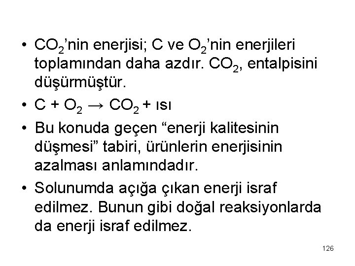  • CO 2’nin enerjisi; C ve O 2’nin enerjileri toplamından daha azdır. CO