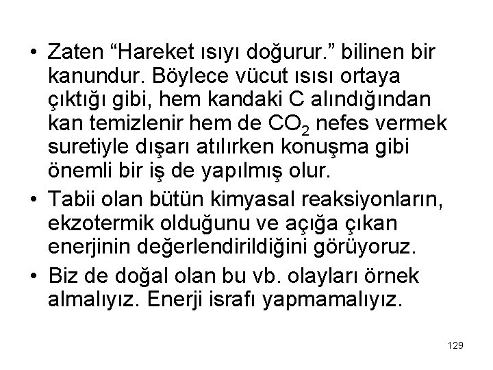  • Zaten “Hareket ısıyı doğurur. ” bilinen bir kanundur. Böylece vücut ısısı ortaya