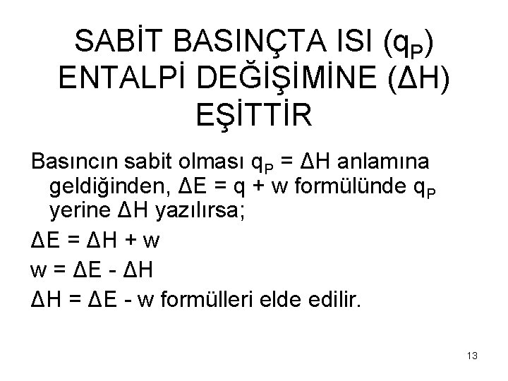 SABİT BASINÇTA ISI (q. P) ENTALPİ DEĞİŞİMİNE (ΔH) EŞİTTİR Basıncın sabit olması q. P