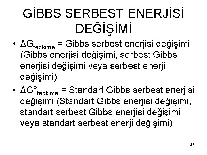 GİBBS SERBEST ENERJİSİ DEĞİŞİMİ • ΔGtepkime = Gibbs serbest enerjisi değişimi (Gibbs enerjisi değişimi,