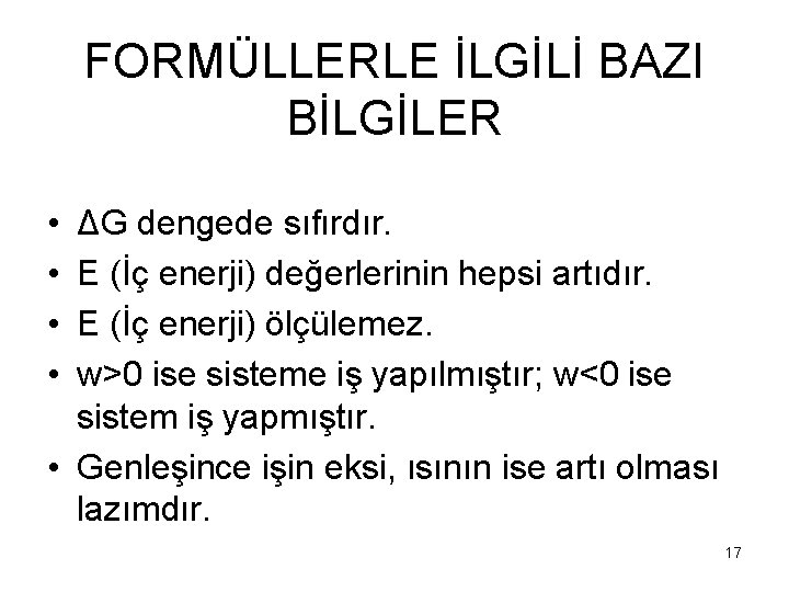 FORMÜLLERLE İLGİLİ BAZI BİLGİLER • • ΔG dengede sıfırdır. E (İç enerji) değerlerinin hepsi